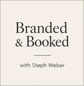Branded & Booked with Steph Weber
