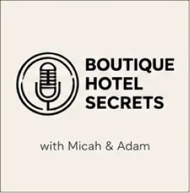 Boutique Hotel Secrets with Micah & Adam